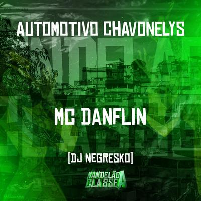 Automotivo Chavonelys By MC DANFLIN, DJ NEGRESKO's cover