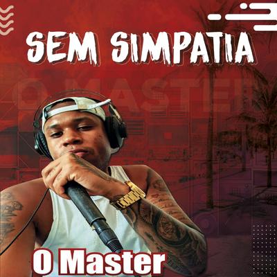 Sem Simpatia By O Master's cover