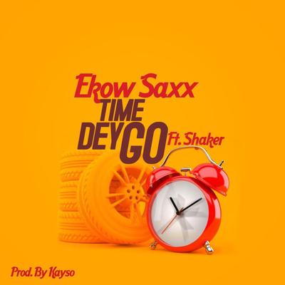 Time Dey Go By Ekow Saxx, Shaker's cover