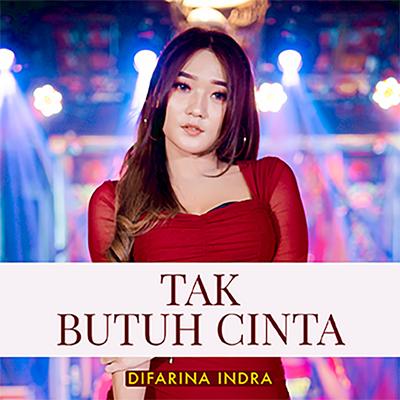 Tak Butuh Cinta By Defarina Indra's cover