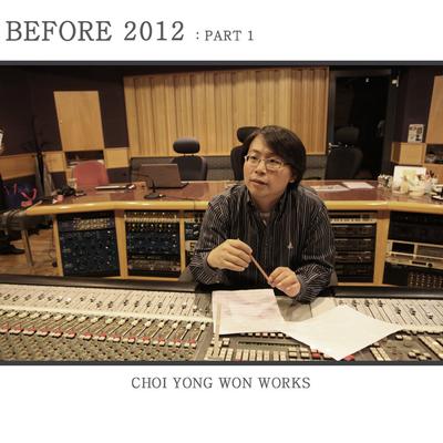 Before 2012 : Part.1 Choi Yong Won Works's cover