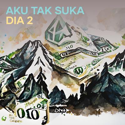 Aku Tak Suka Dia 2's cover