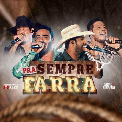 Pra Sempre Farra (Ao Vivo) By Pedro Paulo & Alex, Bruno & Barretto's cover