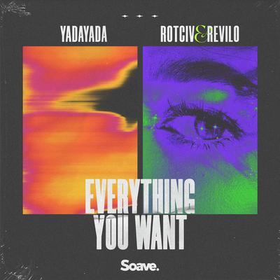 Everything You Want By YADAYADA, Rotciv & Revilo's cover