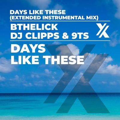 Days Like These (Extended Instrumental Mix) By DJ Clipps, BtheLick, 9Ts's cover