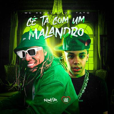 Ce Ta Com Um Malandro By MC Kekel, Mc Tato's cover