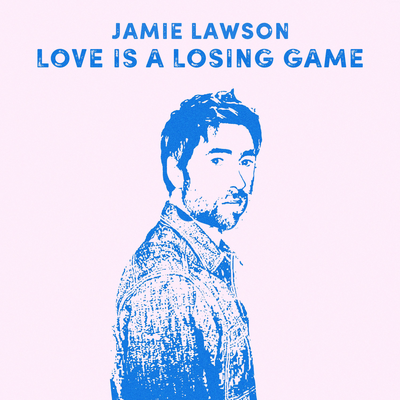 Love Is A Losing Game By Jamie Lawson's cover