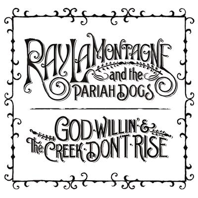 God Willin' & The Creek Don't Rise (with The Pariah Dogs)'s cover