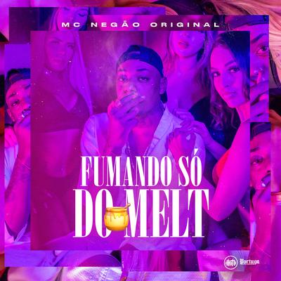 Fumando Só do Melt By Mc Negão Original, DJ Guh Mix's cover