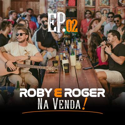 Roby e Roger Na Venda, Ep. 02 (Ao Vivo)'s cover