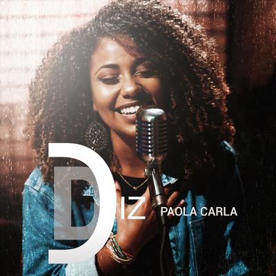 Diz (You Say) By Paola Carla's cover