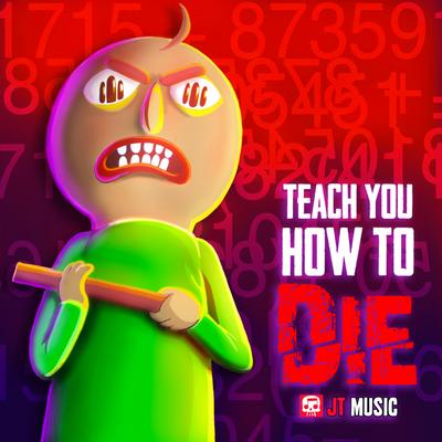 Teach You How to Die By JT Music's cover