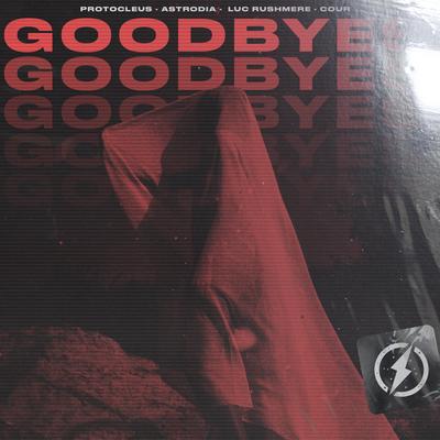 Goodbyes By Protocleus, ASTRODIA, Luc Rushmere, Cour's cover