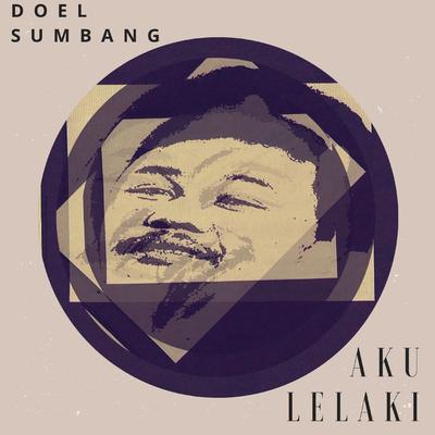 Aku Lelaki By Doel Sumbang's cover