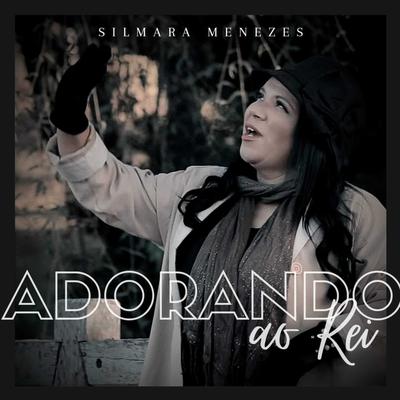Adorando ao Rei (Playback) By Silmara Menezes's cover