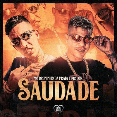 Saudade By Mc Bruninho da Praia, Love Funk, Mc Lon's cover