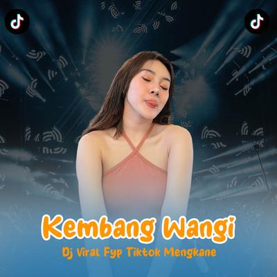Kembang Wangi Jj Remix Mengkane's cover