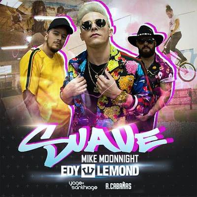 Suave (Remix) (feat. R. Cabañas & Yago e Santhiago) By Edy Lemond, Mike Moonnight, R. Cabañas, Yago e Santhiago's cover