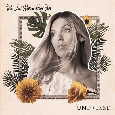 Girls Just Wanna Have Fun By UNDRESSD, Ellie May's cover