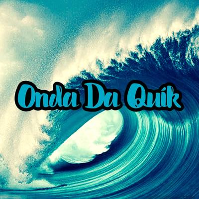 Onda da Quik By DJ ALEX MARTINS, MC RR do Campos, MC SENA SP's cover