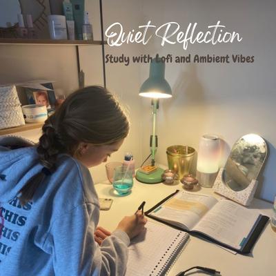 Quiet Reflection: Study with Lofi and Ambient Vibes's cover