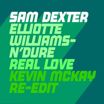 Real Love (Kevin McKay Edit) By Sam Dexter, Elliotte Williams-N'Dure, Kevin McKay's cover