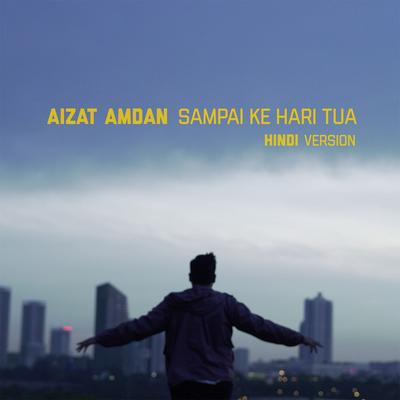 Sampai Ke Hari Tua (Hindi Version)'s cover