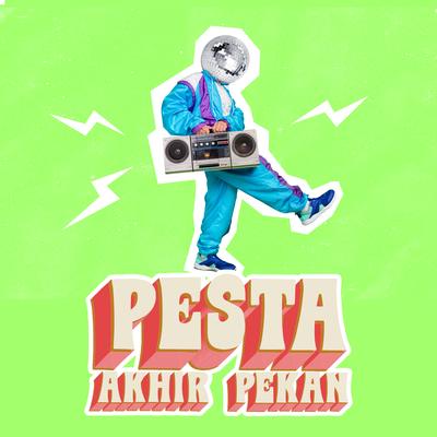 Pesta Akhir Pekan By Penikmat Soto, Geor, MR. WILD, Pandu Cristoper's cover