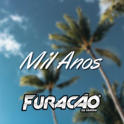 Mil Anos (Ao Vivo) By Furacão Da Vanera's cover