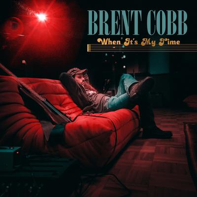 When It's My Time By Brent Cobb's cover