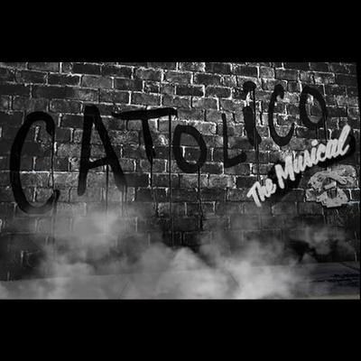 CATOLICO THE MUSICAL's cover