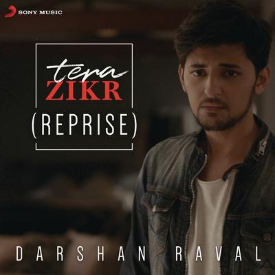 Tera Zikr (Reprise) By Darshan Raval's cover