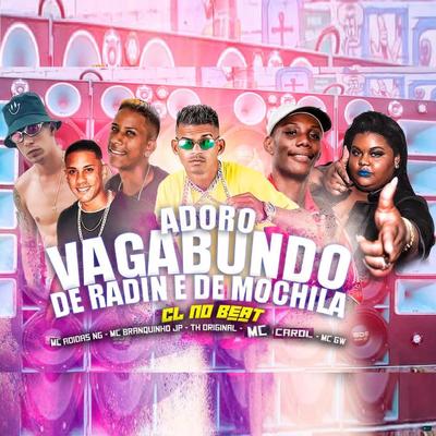 Adoro Vagabundo de Radin e de Mochila (feat. Mc Carol, Mc Gw & TH Original) (feat. Mc Carol, Mc Gw & TH Original)'s cover