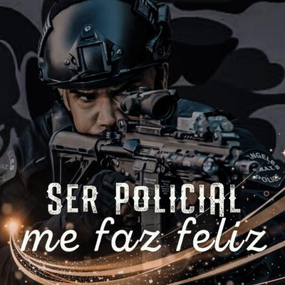 Ser Policial Me Faz Feliz By JC Rap's cover