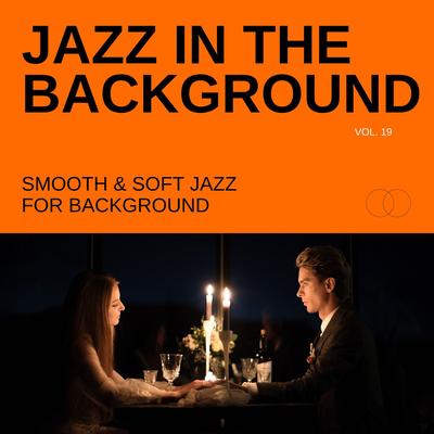 Jazz in the Background: Smooth & Soft Jazz for Background, Vol. 19's cover