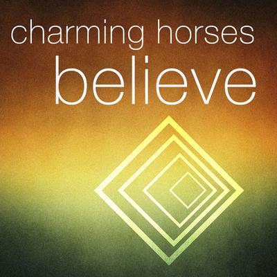 Believe (Radio Edit) By Charming Horses's cover