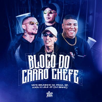 Bloco do Carro Chefe By Mc Lele JP, Mc Bruninho da Praia, Mc Kadu, MC GP's cover