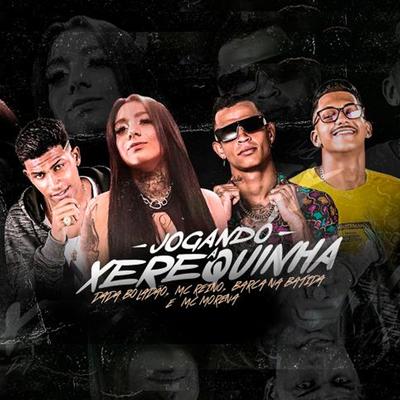 Jogando Xerequinha By Dadá Boladão, MC Reino, Mc Morena, Barca Na Batida's cover