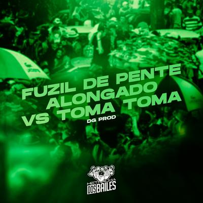 Fuzil de Pente Alongado Vs Toma Toma By MC Douglinhas BDB, Dg Prod, MC Cyclope's cover