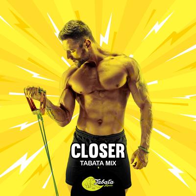 Closer (Tabata Mix) By Tabata Music's cover