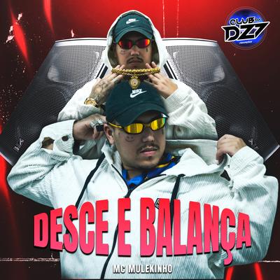 DESCE E BALANÇA By CLUB DA DZ7, mc mulekinho's cover