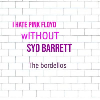 I Hate Pink Floyd Without Syd Barrett's cover
