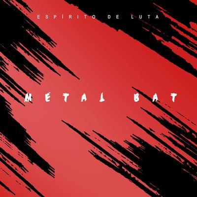 Metal Bat - Espírito de Luta's cover