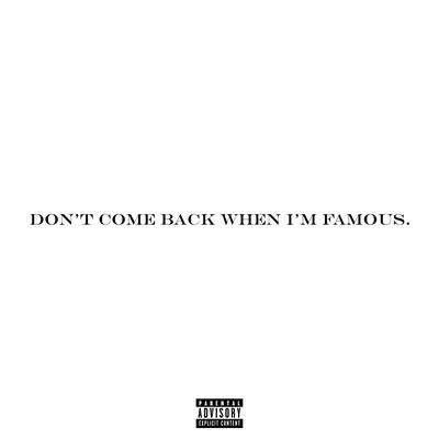 Don't Come Back When I'm Famous.'s cover