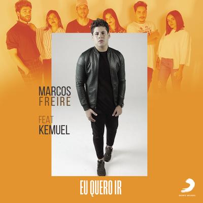 Eu Quero Ir (feat. Kemuel) By Marcos Freire, Kemuel's cover