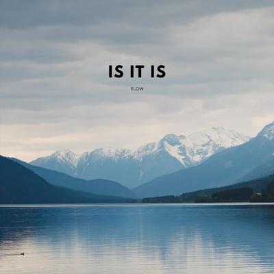 Flow By Is It Is's cover