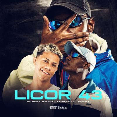 Licor 43 By MC Meno Dani, MC LCKaiique, DJ Jeeh FDC's cover