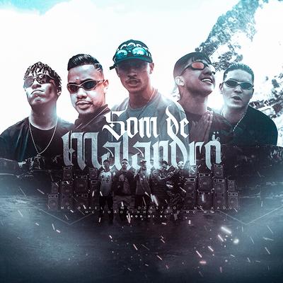 Som de Malandro By BM, MC DCastro, MC Rikel, Mc Kadu, MC MT, MC Joãozinho VT's cover