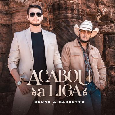 Acabou a Liga By Bruno & Barretto's cover