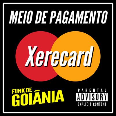 ELETRO FUNK MEIO DE PAGAMENTO XERECARD By Eletro Funk de Goiânia, DJ G5, Funk de Goiânia's cover